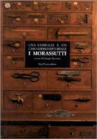 Una famiglia e un caso imprenditoriale. I Morassutti  - Libro Neri Pozza 1993 | Libraccio.it