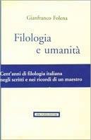 Filologia e umanità. Cent'anni di filologia italiana negli scritti e nei ricordi di un maestro - Gianfranco Folena - Libro Neri Pozza 1993, Nuova biblioteca di cultura | Libraccio.it