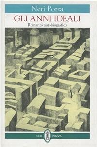 Gli anni ideali - Neri Pozza - Libro Neri Pozza 1996 | Libraccio.it