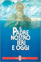 Il padre nostro ieri e oggi  - Libro Neri Pozza 1996 | Libraccio.it