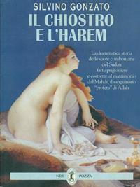 Il chiostro e l'harem - Silvino Gonzato - Libro Neri Pozza 1997 | Libraccio.it