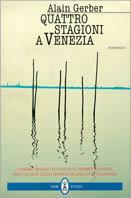 Quattro stagioni a Venezia - Alain Gerber - Libro Neri Pozza 1997 | Libraccio.it