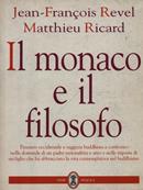 Il monaco e il filosofo. Pensiero occidentale e saggezza buddhista a confronto - Jean-François Revel, Matthieu Ricard - Libro Neri Pozza 1997 | Libraccio.it