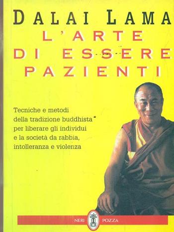 L' arte di essere pazienti. Il potere della pazienza in una prospettiva buddhista - Gyatso Tenzin (Dalai Lama) - Libro Neri Pozza 1998 | Libraccio.it