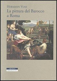 La pittura del barocco a Roma - Hermann Voss - Libro Neri Pozza 1999, Biblioteca d'arte | Libraccio.it