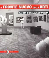 Il fronte nuovo delle arti. Nascita di una avanguardia. Catalogo della mostra  - Libro Neri Pozza 1997 | Libraccio.it