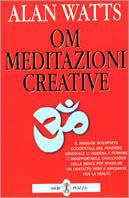 OM. Meditazioni creative - Alan W. Watts - Libro Neri Pozza 1998 | Libraccio.it