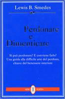 Perdonare e dimenticare - B. Lewis Smedes - Libro Neri Pozza | Libraccio.it