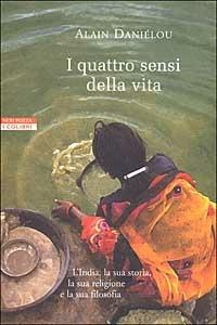 I quattro sensi della vita e la struttura dell'India tradizionale - Alain Daniélou - Libro Neri Pozza 2003, I colibrì | Libraccio.it