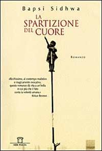 La spartizione del cuore - Bapsi Sidhwa - Libro Neri Pozza 1999, Le tavole d'oro | Libraccio.it