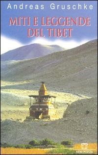 Miti e leggende del Tibet - Andreas Gruschke - Libro Neri Pozza 1999 | Libraccio.it