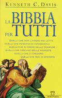 La Bibbia per tutti. Quelli che non l'hanno mai letta. Quelli che pensano di conoscerla. Quelli che si fanno delle domande. Quelli che cercano delle risposte - Kenneth C. Davis - Libro Neri Pozza 1999 | Libraccio.it