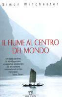 Il fiume al centro del mondo - Simon Winchester - Libro Neri Pozza 1999, Le tavole d'oro | Libraccio.it