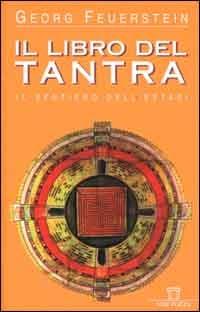 Il libro del tantra. Il sentiero dell'estasi - Georg Feuerstein - Libro Neri Pozza 2000 | Libraccio.it