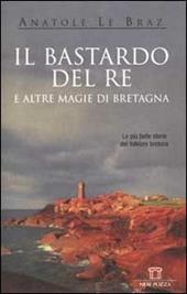 Il bastardo del re e altre magie di Bretagna