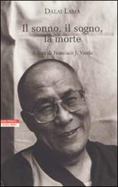 Il sonno, il sogno, la morte. Un'esplorazione della consapevolezza con il Dalai Lama