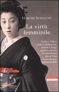 La virtù femminile - Harumi Setouchi - Libro Neri Pozza 2000, Le tavole d'oro | Libraccio.it