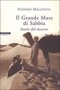 Il grande mare di sabbia. Storie del deserto - Stefano Malatesta - Libro Neri Pozza 2001, I narratori delle tavole | Libraccio.it