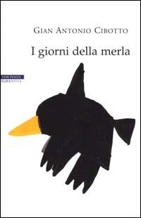 I giorni della merla - Gian Antonio Cibotto - Libro Neri Pozza 2000, I narratori delle tavole | Libraccio.it