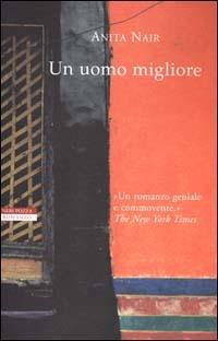 Un uomo migliore - Anita Nair - Libro Neri Pozza 2001, Le tavole d'oro | Libraccio.it