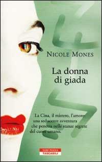 La donna di giada - Nicole Mones - Libro Neri Pozza 2002, Tascabili | Libraccio.it