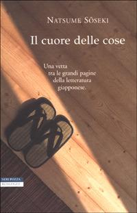 Il cuore delle cose - Natsume Soseki - Libro Neri Pozza 2001, Le tavole d'oro | Libraccio.it