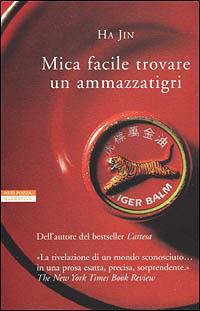 Mica facile trovare un ammazzatigri - Jin Ha - Libro Neri Pozza 2001, Le tavole d'oro | Libraccio.it