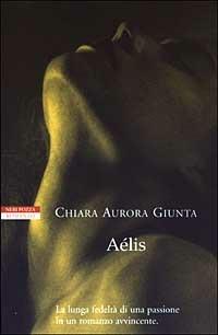 Aélis - Chiara Aurora Giunta - Libro Neri Pozza 2003, I narratori delle tavole | Libraccio.it