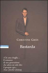 Bastarda - Christine Grän - Libro Neri Pozza 2002, I narratori delle tavole | Libraccio.it