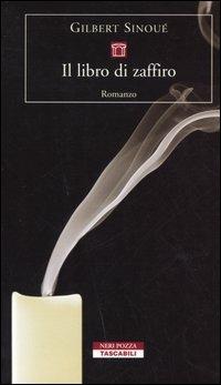 Il libro di zaffiro - Gilbert Sinoué - Libro Neri Pozza 2002, Tascabili | Libraccio.it