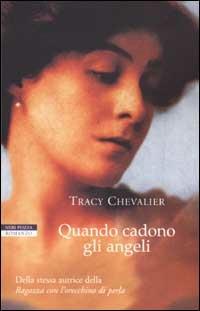 Quando cadono gli angeli - Tracy Chevalier - Libro Neri Pozza 2009, I narratori delle tavole | Libraccio.it