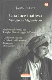 Una luce inattesa. Viaggio in Afghanistan