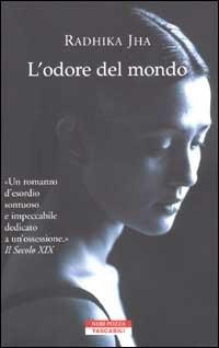 L' odore del mondo - Radhika Jha - Libro Neri Pozza 2002, Tascabili | Libraccio.it