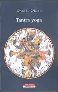 Tantra yoga. Il Vijñabhairava tantra. Il «tantra della conoscenza suprema» - Daniel Odier - Libro Neri Pozza 2003, Tascabili | Libraccio.it