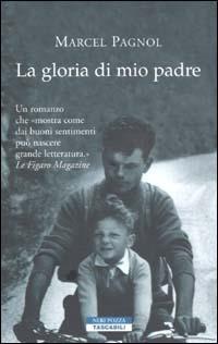 La gloria di mio padre - Marcel Pagnol - Libro Neri Pozza 2003, Tascabili | Libraccio.it
