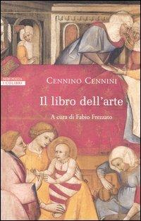 Il libro dell'arte - Cennino Cennini - Libro Neri Pozza 2009, I colibrì | Libraccio.it