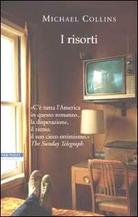 I risorti - Michael Collins - Libro Neri Pozza 2003, I narratori delle tavole | Libraccio.it