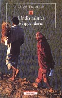 L' India mistica e leggendaria - Louis Frédéric - Libro Neri Pozza 2003, Tascabili | Libraccio.it