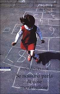 Se nessuno parla di cose meravigliose - Jon McGregor - Libro Neri Pozza 2003, I narratori delle tavole | Libraccio.it
