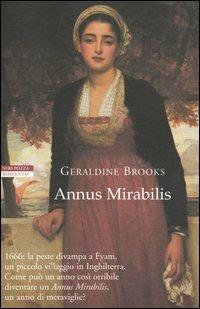 Annus Mirabilis - Geraldine Brooks - Libro Neri Pozza 2003, I narratori delle tavole | Libraccio.it