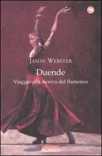 Duende. Viaggio alla ricerca del flamenco - Jason Webster - Libro Neri Pozza 2003, Il cammello battriano | Libraccio.it