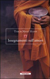 Insegnamenti sull'amore - Thich Nhat Hanh - Libro Neri Pozza 2003, Tascabili | Libraccio.it