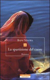 La spartizione del cuore - Bapsi Sidhwa - Libro Neri Pozza 2003, Tascabili | Libraccio.it