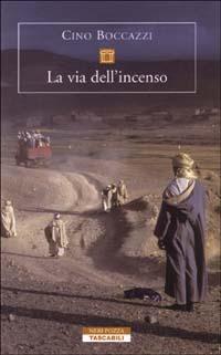 La via dell'incenso - Cino Boccazzi - Libro Neri Pozza 2003, Tascabili | Libraccio.it