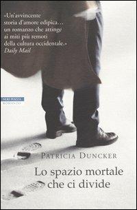 Lo spazio mortale che ci divide - Patricia Duncker - Libro Neri Pozza 2003, I narratori delle tavole | Libraccio.it