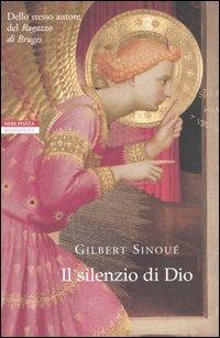 Il silenzio di Dio - Gilbert Sinoué - Libro Neri Pozza 2004, I narratori delle tavole | Libraccio.it