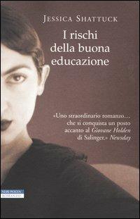I rischi della buona educazione - Jessica Shattuck - Libro Neri Pozza 2004, I narratori delle tavole | Libraccio.it