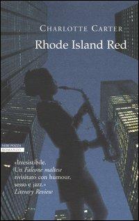 Rhode Island Red - Charlotte Carter - Libro Neri Pozza 2004, I narratori delle tavole | Libraccio.it