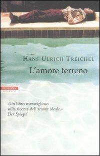 L' amore terreno - H. Ulrich Treichel - Libro Neri Pozza 2004, I narratori delle tavole | Libraccio.it