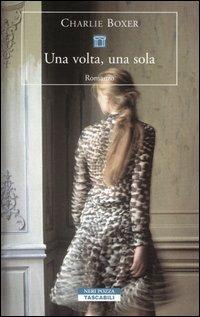 Una volta, una sola - Charlie Boxer - Libro Neri Pozza 2004, Tascabili | Libraccio.it